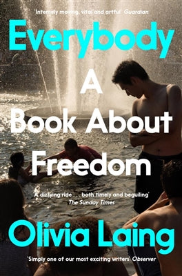 Everybody: A Book About Freedom - Olivia Laing