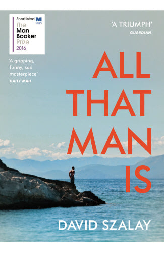 All That Man Is - David Szalay