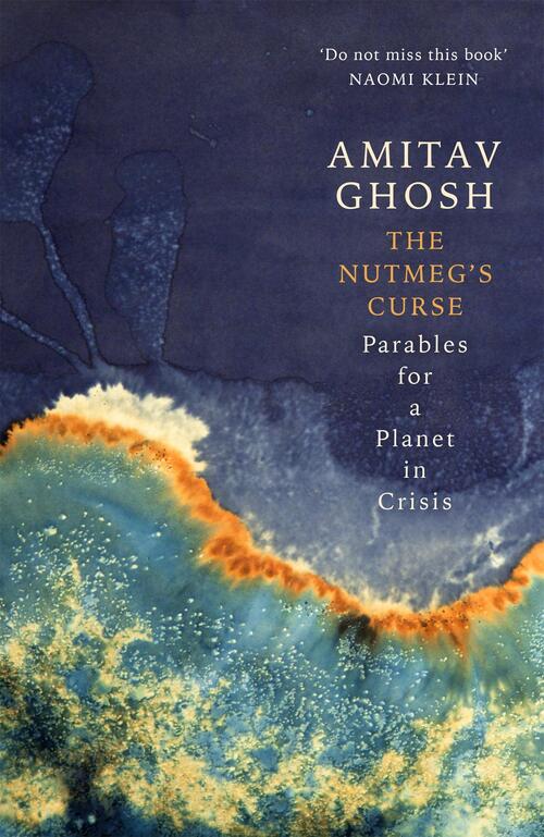 The Nutmeg's Curse - Amitav Ghosh