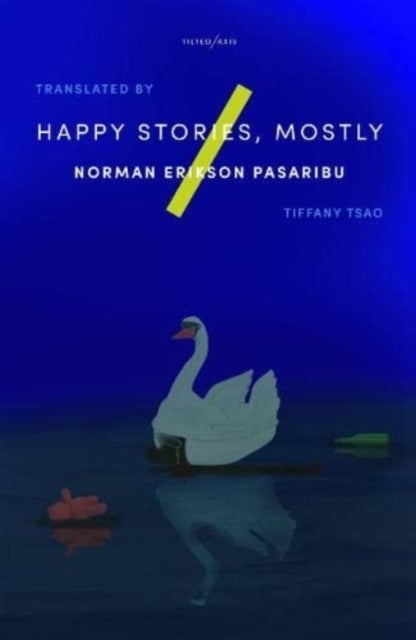 Happy Stories, Mostly - Norman Erikson Pasaribu (tr. Tiffany Tsao)