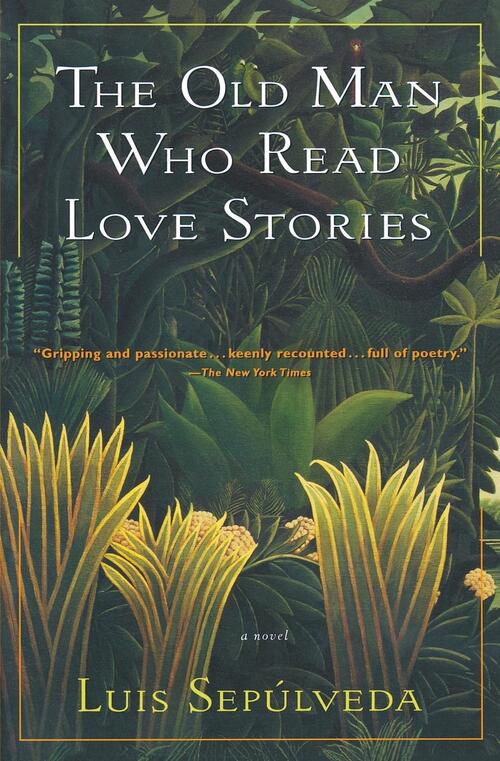 The Old Man Who Read Love Stories – Luis Sepúlveda (tr. Peter Bush)
